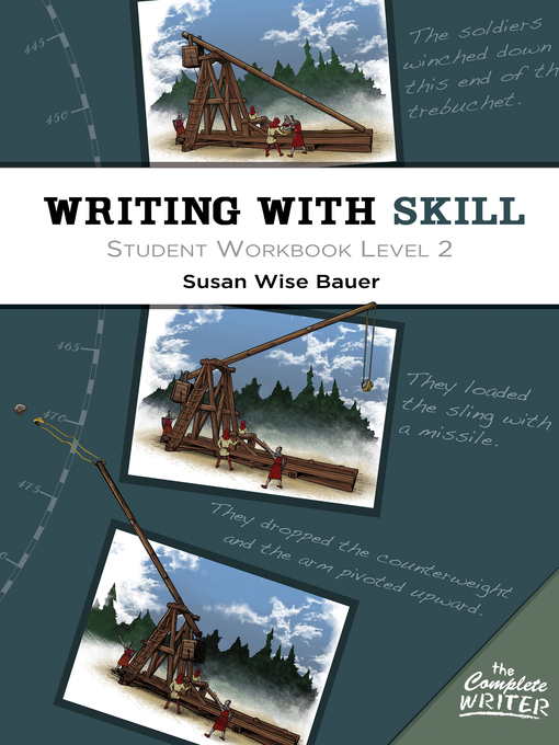 Title details for Writing With Skill, Level 2 by Susan Wise Bauer - Available